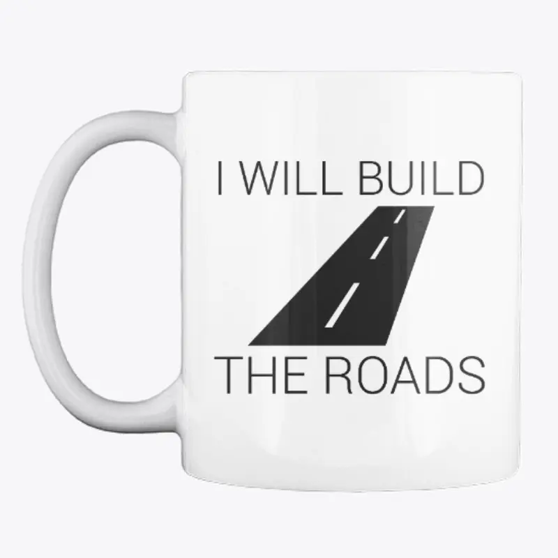 I Will Build The Roads [Mug]
